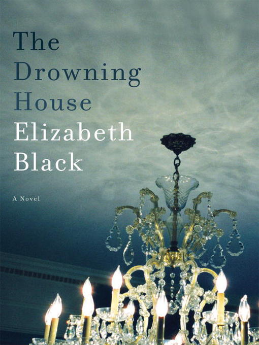 Title details for The Drowning House by Elizabeth Black - Wait list